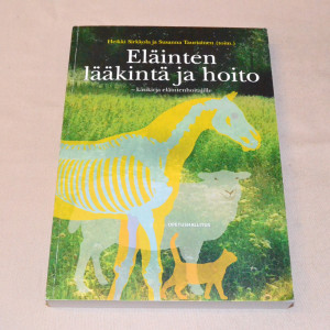 Heikki Sirkkola ja Susanna Tauriainen (toim.) Eläinten lääkintä ja hoito - Käsikirja eläintenhoitajille